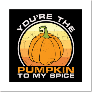 You're the pumpkin to my spice funny saying sarcastic thanksgiving day gift t-shirt Posters and Art